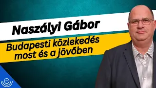 Pirkadat: Naszályi Gábor - Budapesti közlekedés most és a jövőben