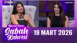 Bircan Bali ile Sabah Kahvesi 19 Mart 2026 Bircan Bali ile Sabah Kahvesi 19 Mart 2026