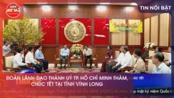 ĐOÀN LÃNH ĐẠO THÀNH UỶ TP. HỒ CHÍ MINH THĂM, CHÚC TẾT TẠI TỈNH VĨNH LONG