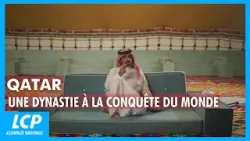 Qatar une dynastie à la conquête du monde | documentaire complet LCP