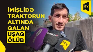 İmişlidə traktor 5 yaşlı uşağı vuraraq öldürüb