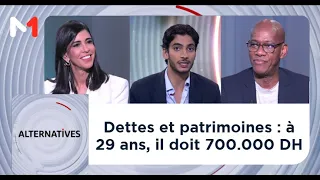 #Alternatives .. Dettes et patrimoines : à 29 ans, il doit 700.000 DH