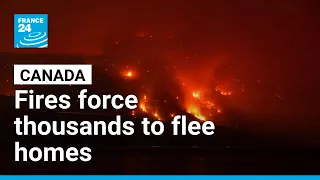 Wildfires: British Columbia declares state of emergency, thousands forced to flee homes