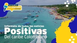 Entérate todas la noticias positivas del Caribe | La Ventana | Telecaribe