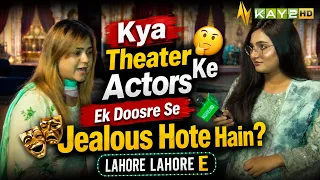 Kya Theater Ke Actors Ek Doosre Se Jealous Hote Hain? | Kay2TV |LahoreLahoreE