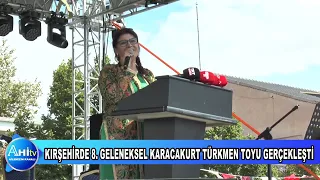 KIRŞEHİRDE 8. GELENEKSEL KARACAKURT TÜRKMEN TOYU GERÇEKLEŞTİ