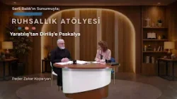 Yaratılış'tan Diriliş'e Paskalya | Serli Balık & Peder Zakar Koparyan | Ruhsallık Atölyesi