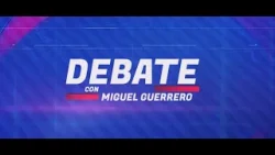 Debate con Miguel Guerrero | La situación económica y las perspectivas futuras del país