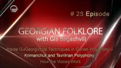Georgian Folklore # 25: Vocal Techniques in Gurian Polyphony – Krimanchuli and Tsvril Georgian Folklore # 25: Vocal Techniques in Gurian Polyphony – Krimanchuli and Tsvril