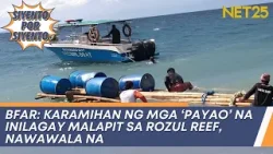 BFAR: Karamihan ng mga 'Payao' na inilagay malapit sa Rozul Reef, nawawala na | Siyento Por Siyento
