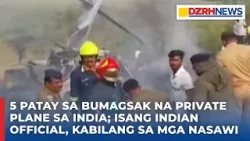 5 patay sa bumagsak na private plane sa India; isang Indian official, kabilang sa mga nasawi