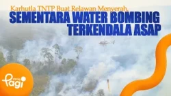 [detikPagi] - TNTP Forest Fires Push Volunteers to the Brink, Water Bombing Halted by Dense Smoke