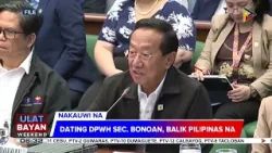 #UlatBayanWeekend | Dating DPWH Sec. Manuel Bonoan, balik Pilipinas na