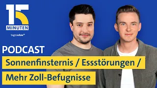 Sonnenfinsternis / Essstörungen bei Mädchen / Mehr Befugnisse für den Zoll