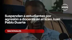 Suspenden a estudiantes por agresión a docente en el liceo Juan Pablo Duarte