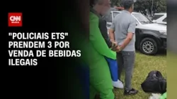 "Policiais ETs" prendem 3 homens no Carnaval por venda de bebidas adulteradas | AGORA CNN