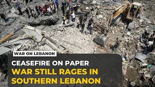 Hezbollah-Israel Fragile Ceasefire: Israel's war on Southern Lebanon continues
