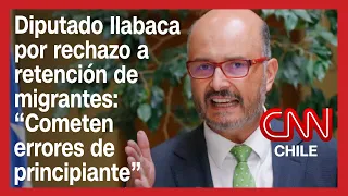 Diputado Ilabaca por rechazo a retención de migrantes: “Cometen errores de principiante”