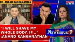 Anand Ranganathan: 'If Rahul Gandhi And Tehseen Can Show Me Proof, I'll Shave My Whole Body'