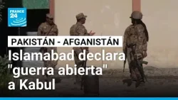 Pakistán declara "guerra abierta" a Afganistán tras ofensiva fronteriza talibán