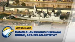 Inggris Kirim Kapal Perang ke Siprus Setelah Serangan Drone Iran - [Metro Siang]
