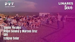 ⚡LINARES TEVÉ HD | #LTVÉ706 | SRV, Ángel Solana y Marcos Cruz, Javier Perales y Eclipse | 13 Ago