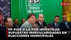FP pide a la PGR investigar supuestas irregularidades en elecciones municipales