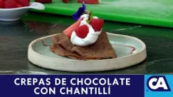 Aprenda a cocina estas exquisitas "Crepas de Chocolate con Chantillí"