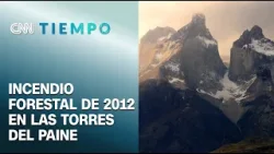 Incendio forestal de Torres del Paine de 2012: Las consecuencias a más de 10 años | CNN Tiempo