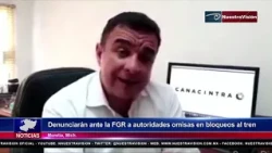 Denunciarán ante la FGR a autoridades omisas en bloqueos al tren