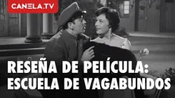 Escuela de Vagabundos: la comedia que definió el encanto del Cine de Oro | Canela.TV
