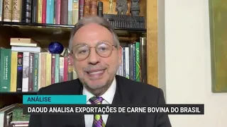 OPINIÃO | Daoud analisa exportações de carne bovina do Brasil