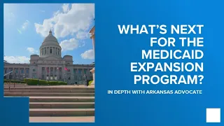 What's next for the Medicaid expansion program? | In-depth with Arkansas Advocate