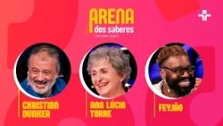 ARENA DOS SABERES | Christian Dunker, Ana Lúcia Torre e Feyjão | 19/02/2026