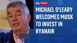 Ryanair: Michael O'Leary welcomes Elon Musk to invest in Ryanair after pair traded insults