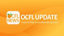 OCFL Update | Hope & Help Groundbreaking