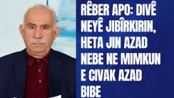 Rêber APo: Divê neyê jiîbîrkirin, heya jin azad nebe ne mumkîne civak azad bibe.