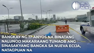 Bangkay ng 17-anyos na nalunod makaraang tumaob ang sinasakyang bangka sa Nueva Ecija, natagpuan na