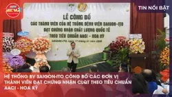 HỆ THỐNG BỆNH VIỆN SAIGON-ITO CÔNG BỐ CÁC ĐƠN VỊ ĐẠT CHỨNG NHẬN THEO TIÊU CHUẨN AACI - HOA KỲ