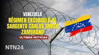 Regime releases Sergeant Carlos Smith Zambrano after eight years of arbitrary detention