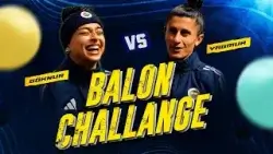 ? Balon Challenge: Yağmur Uraz ? Göknur Güleryüz!
