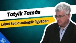 Pirkadat: Totyik Tamás - Lépni kell a kollegák ügyében