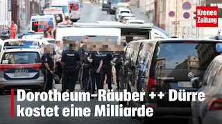 Dorotheum robber ++ Drought costs one billion