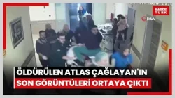 Öldürülen Atlas Çağlayan'ın son görüntüleri ortaya çıktı