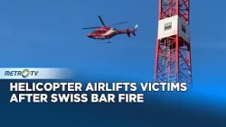 Helicopter Airlifts Victims of Deadly Swiss Bar Blaze