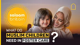 Muslim Foster Care in Britain: A growing crisis | Salaam Britain