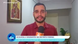 Pautas da Igreja | Acolhida a migrantes no Distrito Federal - 27/02/2026