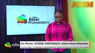 Ghanaians Evacuated From SA Arrive At AIA- Premtobre Kasee on Adom TV (27-07-26)
