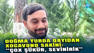 Doğma yurda qayıdan Xocavənd sakinləri sevinclərini AzTV komandası ilə bölüşdülər: "Hər şey əladır"