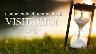 Knowing the time of my visitation